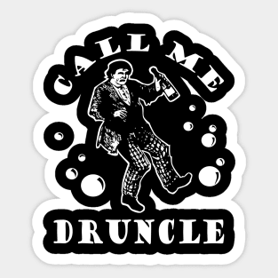 CALL ME DRUNCLE T SHIRTS Sticker